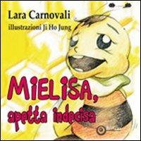 Mielisa, apetta indecisa. Ediz. illustrata - Lara Carnovali - Libro EdiGiò 2012, Le ranocchie | Libraccio.it