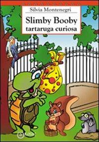 Slimby Boody tartaruga curiosa - Silvia Montenegri - Libro EdiGiò 2012, Le tartarughe | Libraccio.it