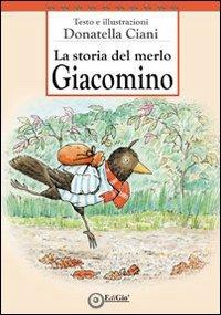 La storia del merlo Giacomino - Donatella Ciani - Libro EdiGiò 2012, Le tartarughe | Libraccio.it