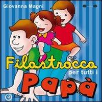Fiolastrocca per tutti i papà. Ediz. illustrata - Giovanna Magni - Libro EdiGiò 2013, Le ranocchie | Libraccio.it