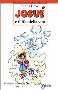 Josué e il filo della via - Cinzia Ficco - Libro EdiGiò 2013 | Libraccio.it