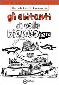 Gli abitanti di Colle Bianconero - Raffaele Castelli Cornacchia - Libro EdiGiò 2013, Le tartarughe | Libraccio.it