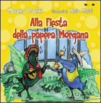 Alla fiesta della papera Morgana. Ediz. illustrata - Morena Paolini - Libro EdiGiò 2014, Le ranocchie | Libraccio.it