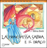 La principessa Sabra e il Drago - Silvia Dotti - Libro EdiGiò 2014, Le tartarughe | Libraccio.it