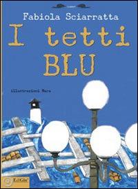 I tetti blu - Fabiola Sciarratta - Libro EdiGiò 2014, Le tartarughe | Libraccio.it