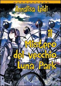 Il mistero del vecchio Luna Park - Annalisa Leidi - Libro EdiGiò 2014, Le tartarughe | Libraccio.it