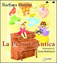 La pianola antica - Barbara Buttini - Libro EdiGiò 2014, Le ranocchie | Libraccio.it