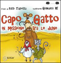 CapoGatto in missione tra le dune - Patti Turetta - Libro EdiGiò 2014, Le ranocchie | Libraccio.it