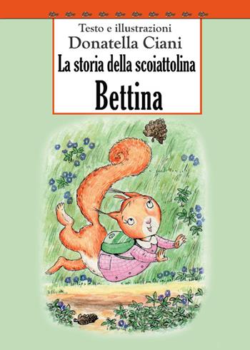 La storia della scoiattolina Bettina - Donatella Ciani - Libro EdiGiò 2015, Le tartarughe | Libraccio.it