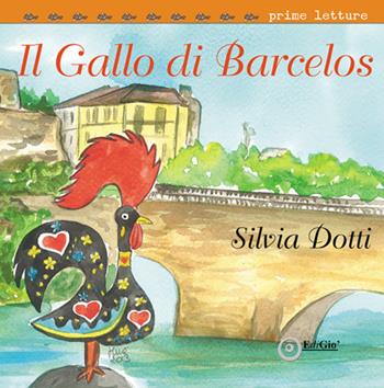 Il Gallo di Barcelos - Silvia Dotti - Libro EdiGiò 2015, Le tartarughe | Libraccio.it