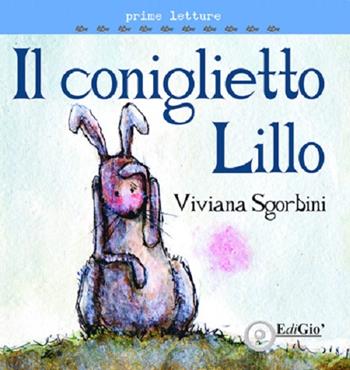 Il coniglietto Lillo. Ediz. illustrata - Viviana Rita Sgorbini - Libro EdiGiò 2015, Le tartarughe | Libraccio.it