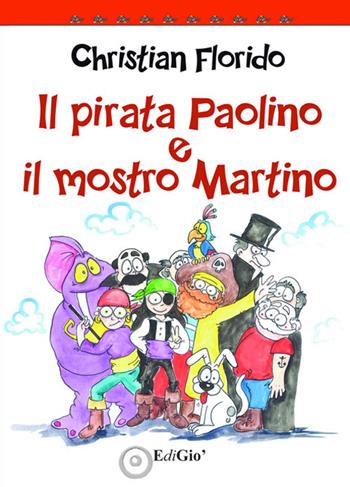 Il pirata Paolino e il mostro Martino - Christian Florido - Libro EdiGiò 2016, Le tartarughe | Libraccio.it