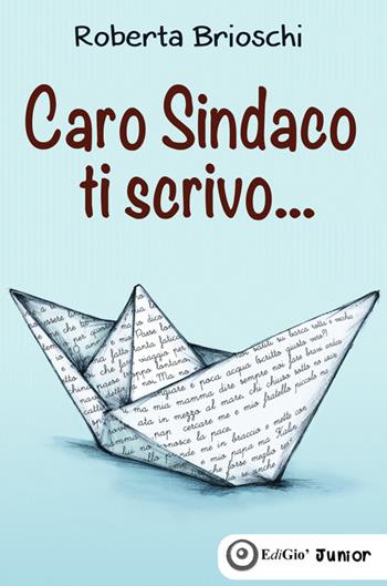 Caro sindaco ti scrivo... - Roberta Brioschi - Libro EdiGiò 2016, I castori | Libraccio.it
