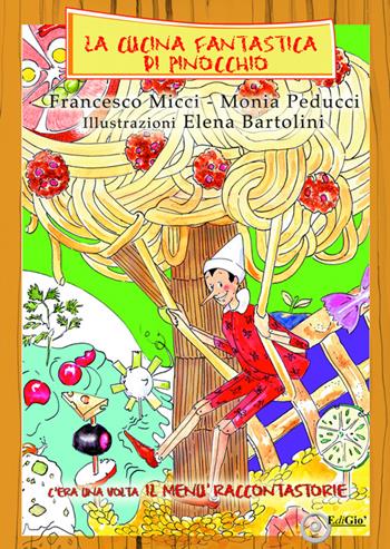 La cucina fantastica di Pinocchio. C'era una volta il menù raccontastorie - Francesco Micci, Monia Peducci - Libro EdiGiò 2017, Le tartarughe | Libraccio.it
