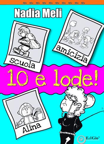 10 e lode! - Nadia Meli - Libro EdiGiò 2017, Le tartarughe | Libraccio.it