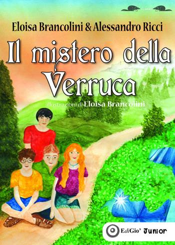 Il mistero della Verruca - Eloisa Brancolini, Alessandro Ricci - Libro EdiGiò 2017, I castori | Libraccio.it