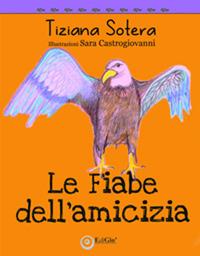 Le fiabe dell'amicizia - Tiziana Sotera - Libro EdiGiò 2017, Le tartarughe | Libraccio.it