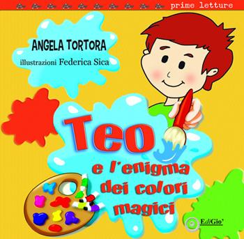 Teo e l'enigma dei colori magici - Angela Tortora - Libro EdiGiò 2017, Le tartarughe | Libraccio.it