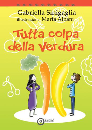 Tutta colpa della verdura - Gabriella Sinigaglia - Libro EdiGiò 2018, Le tartarughe | Libraccio.it