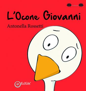 L'ocone Giovanni - Antonella Rossetti - Libro EdiGiò 2018, Le ranocchie | Libraccio.it