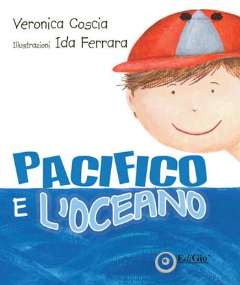 Pacifico e l'Oceano. Ediz. illustrata - Veronica Coscia - Libro EdiGiò 2018, Le ranocchie | Libraccio.it