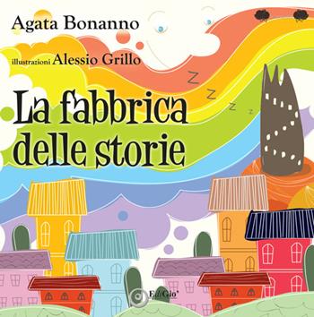 La fabbrica delle storie - Agata Bonanno - Libro EdiGiò 2018, Le ranocchie | Libraccio.it