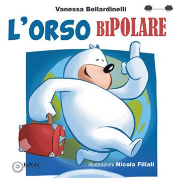 L'orso bipolare. Ediz. illustrata - Vanessa Bellardinelli - Libro EdiGiò 2019 | Libraccio.it