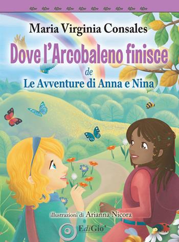 Dove l'Arcobaleno finisce. le avventure di Anna e Nina - MaVir - Libro EdiGiò 2019, Le tartarughe | Libraccio.it