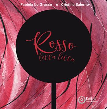 Rosso lecca lecca. Ediz. illustrata - Fabiola Lo Grasso - Libro EdiGiò 2019, Le ranocchie | Libraccio.it