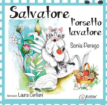 Salvatore l'orsetto lavatore. Ediz. a colori - Sonia Perego - Libro EdiGiò 2020 | Libraccio.it