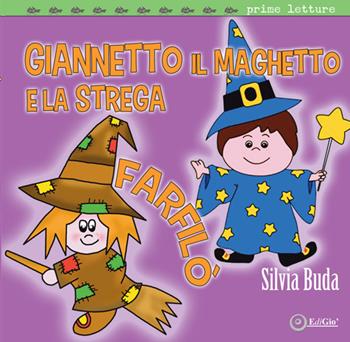 Giannetto il maghetto e la strega Farfilò. Ediz. a colori - Silvia Buda - Libro EdiGiò 2020, Le tartarughe | Libraccio.it