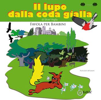 Il lupo dalla coda gialla - Silver Veglia - Libro EdiGiò 2021, Le ranocchie | Libraccio.it