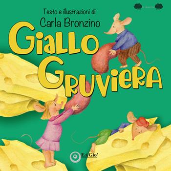 Giallo Gruviera - Carla Bronzino - Libro EdiGiò 2021, Le ranocchie | Libraccio.it