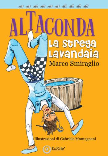 Altaconda. La strega lavandaia - Marco Smiraglio - Libro EdiGiò 2021, Le tartarughe | Libraccio.it