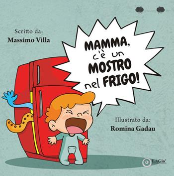 Mamma, c'è un mostro nel frigo! Ediz. a colori - Massimo Villa - Libro EdiGiò 2022, Le ranocchie | Libraccio.it
