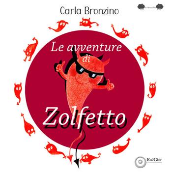 Le avventure di Zolfetto - Carla Bronzino - Libro EdiGiò 2022, Le ranocchie | Libraccio.it