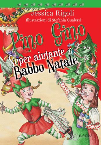 Pino Gino. Super aiutante di Babbo Natale - Jessica Rigoli - Libro EdiGiò 2022, Le tartarughe | Libraccio.it