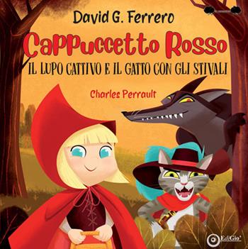 Cappuccetto Rosso, il lupo cattivo e il gatto con gli stivali - Irene Riera - Libro EdiGiò 2023, Le ranocchie | Libraccio.it