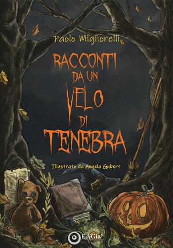 Racconti da un velo di tenebra. Ediz. illustrata - Paolo Migliorelli - Libro EdiGiò 2023, I castori | Libraccio.it