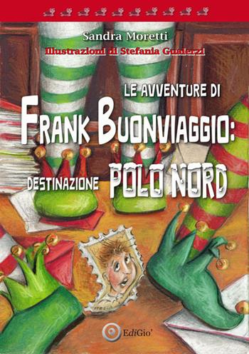 Le avventure di Frank Buonviaggio: destinazione Polo Nord - Sandra Moretti - Libro EdiGiò 2023, Le tartarughe | Libraccio.it