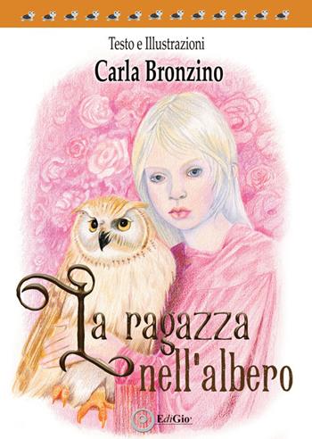 La ragazza nell'albero - Carla Bronzino - Libro EdiGiò 2023, Le tartarughe | Libraccio.it