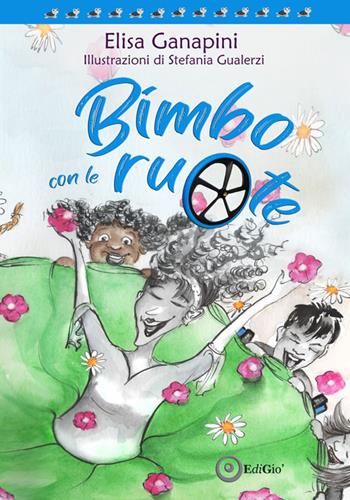 Bimbo con le ruote - Elisa Ganapini - Libro EdiGiò 2024, Le tartarughe | Libraccio.it