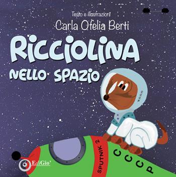 Ricciolina nello spazio - Carla Ofelia Berti - Libro EdiGiò 2024, Le ranocchie | Libraccio.it