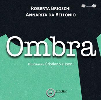Ombra - Roberta Brioschi, Annarita Da Bellonio - Libro EdiGiò 2025, Le ranocchie | Libraccio.it