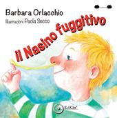Il nasino fuggitivo. Ediz. a colori