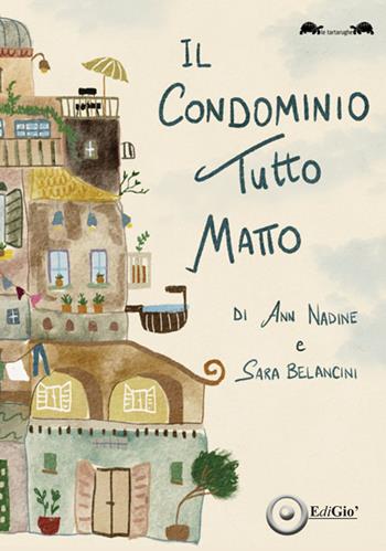Il condominio tutto matto - Ann Nadine, Sara Belancini - Libro EdiGiò 2025, Le tartarughe | Libraccio.it