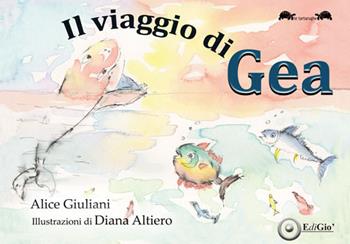 Il viaggio di Gea. Ediz. illustrata - Alice Giuliani - Libro EdiGiò 2026, Le tartarughe | Libraccio.it