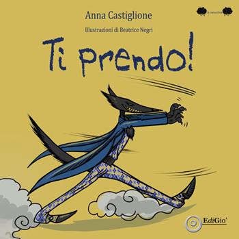 Ti prendo! Ediz. illustrata - Anna Castiglione - Libro EdiGiò 2026, Le ranocchie | Libraccio.it