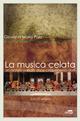 La musica celata. Un mistero svelato dopo cinquencento anni. Con CD-ROM - Giovanni M. Pala - Libro Vertigo 2007 | Libraccio.it