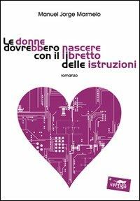 Le donne dovrebbero nascere con il libretto delle istruzioni - Manuel J. Marmelo - Libro Vertigo 2008, Verso | Libraccio.it
